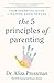 The 5 Principles of Parenting: Your Essential Guide to Raising Good Humans