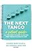 The Next Tango: A Patient Guide: All You Need to Know to Deliver Great Results in Health Care
