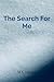 The Search For Me by M.E.  Johnson