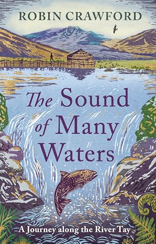 The Sound of Many Waters: A Journey along the River Tay (Kindle Edition)