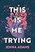 This Is Me Trying