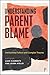 Understanding Parent Blame:...