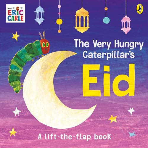 The Very Hungry Caterpillar's Eid: A Lift-the-flap Book (Board Book)