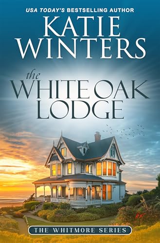 The White Oak Lodge (The Whitmore Series Book 1)