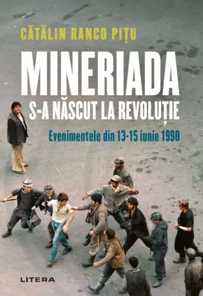Mineriada s-a născut la Revoluție: Evenimentele din 13-15 iunie 1990