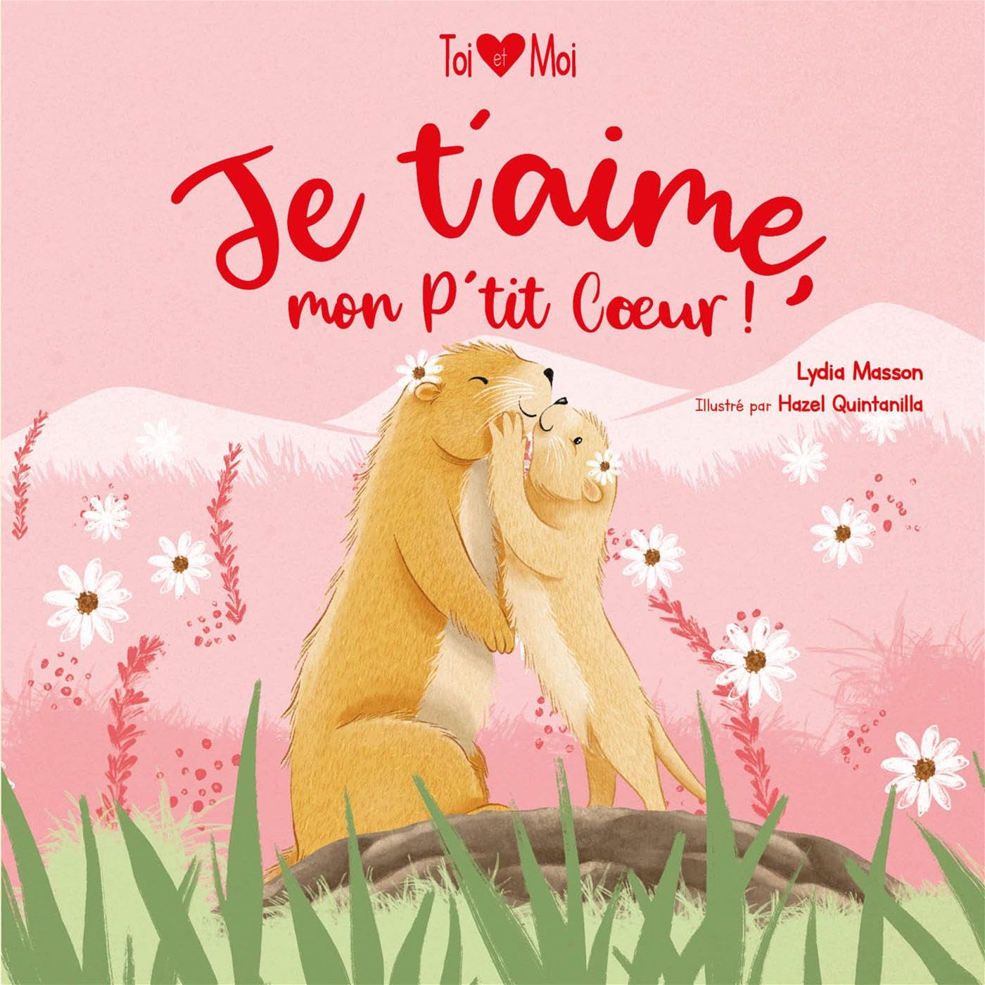 Je t'aime, mon P'tit Cœur! (Board Book)