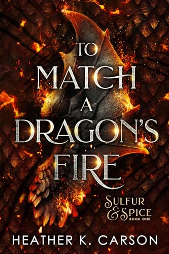 To Match a Dragon's Fire (Sulfur & Spice, #1)