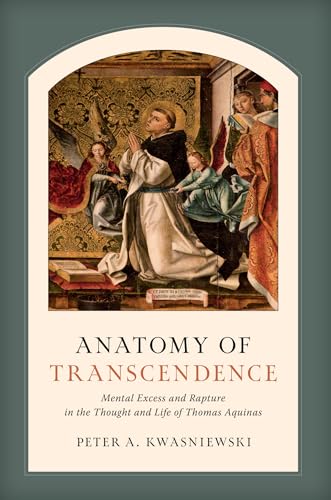 Anatomy of Transcendence: Mental Excess and Rapture in the Thought and Life of Thomas Aquinas (Hardcover)
