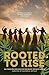 Rooted To Rise by Rachelle Bryant