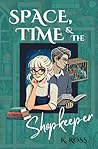 Space, Time & the Shopkeeper by K.  Ross