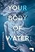 Your Body of Water