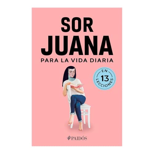 Sor Juana para la vida diaria / Sor Juana Inés de la Cruz for Daily Life (Spanish Edition)