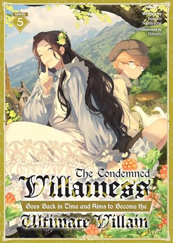 The Condemned Villainess Goes Back in Time and Aims to Become the Ultimate Villain (Light Novel) Vol. 5