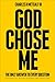 God Chose Me: Untouchable Confidence for the Unstoppable Christian