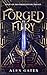 Forged in Fury by Alex Gates