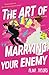The Art of Marrying Your Enemy by Alina Jacobs
