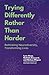 Trying Differently Rather Than Harder by Lynn Alsup