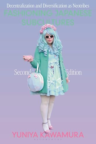 Fashioning Japanese Subcultures: Decentralization and Diversification as Neotribes (Hardcover)