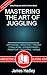 Mastering the Art of Juggli...