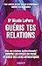 Guéris tes relations (French Edition)