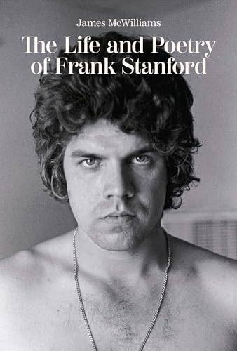 The Life and Poetry of Frank Stanford (Hardcover)