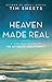 Heaven Made Real: A Biblical Guide to the Afterlife and Eternity