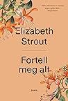 Fortell meg alt