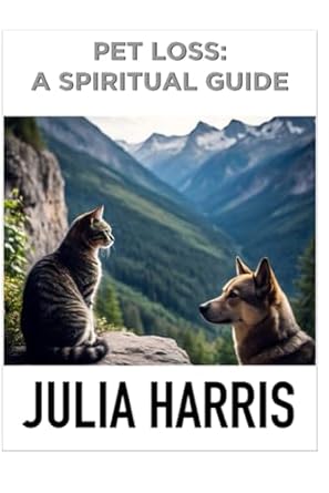 Pet Loss: A Spiritual Guide