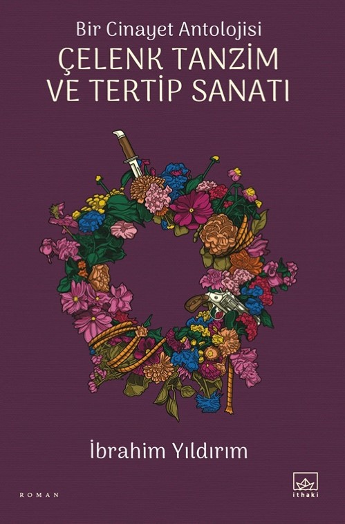 Bir Cinayet Antolojisi – Çelenk Tanzim ve Tertip Sanatı