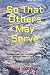 So That Others May Serve ...: Lessons Learned and Earned from 20+ years in Search and Rescue