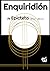 Enquiridión (Translated) (Annotated) by Epicteto de Grecia