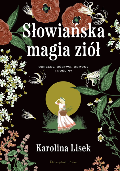 Słowiańska magia ziół. Obrzędy, bóstwa, demony i rośliny (Hardcover)