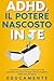 ADHD, il Potere nascosto in Te: Un percorso per scoprire e valorizzare il tuo potenziale (strumenti e strategie efficaci per gestire l'ADHD nella vita adulta) (Italian Edition)
