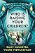 Who is Raising Your Children