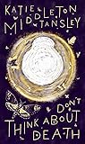 Don’t Think About Death: and other poems