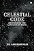 Celestial Code: Deciphering the language of Being