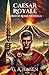 Caesar Royale: A Hero of Rome Novella (A LitRPG Fantasy Adventure) (Hero of Rome: LitRPG Roman Fantasy)