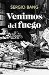 Venimos del fuego...