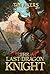 The Last Dragon Knight: An ...