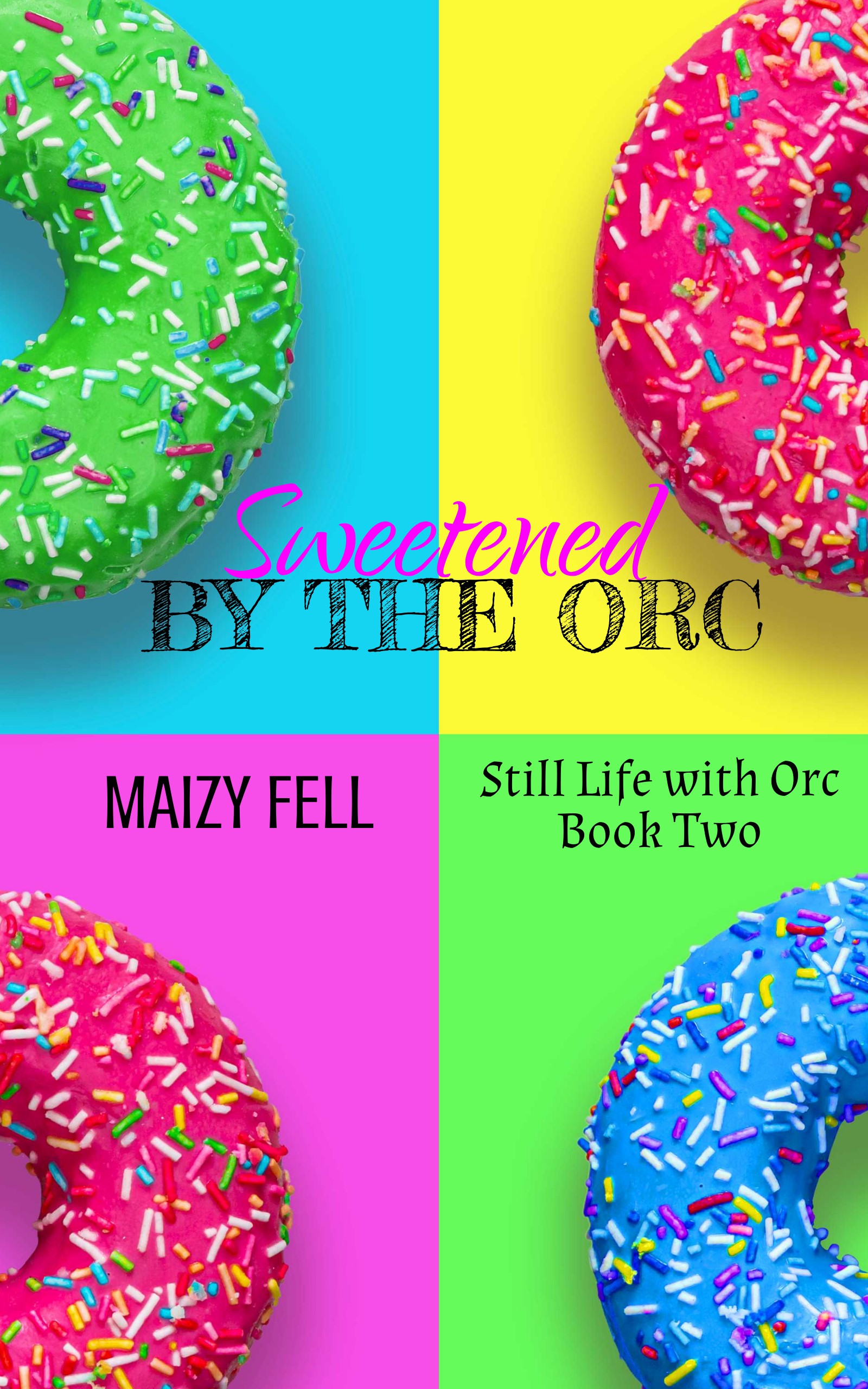 Sweetened by the Orc (Still Life with Orc #2)