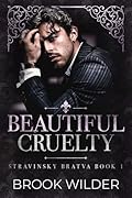 Beautiful Cruelty (Stravinsky Bratva Book 1)