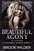 Beautiful Agony (Stravinsky Bratva Book 2) 
