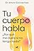 Tu cuerpo habla: ¿Por qué m...