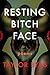 Resting Bitch Face: Poems