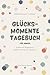 Glücksmomente Tagebuch für Kinder, mit täglichen Affirmationen by Lisa-Maria Trauer