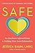 Safe: An Attachment-Informed Guide to Building More Secure Relationships