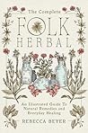 The Complete Folk Herbal by Rebecca Beyer
