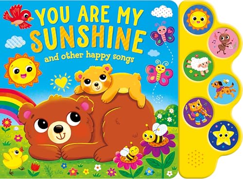 You Are My Sunshine, and Other Happy Songs - Sing Along to the Song Book - Perfect for Toddlers and Children, Ages 2 and Up - 6-Button Board Book with Sound (Board Book)