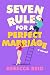 Seven Rules for a Perfect Marriage