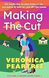 Making the Cut (Playing a Round Series #1) Making the Cut (Playing a Round Series #1)